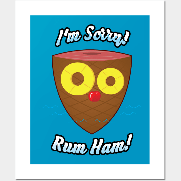 I'm Sorry! Rum Ham! Wall Art by Gimmickbydesign